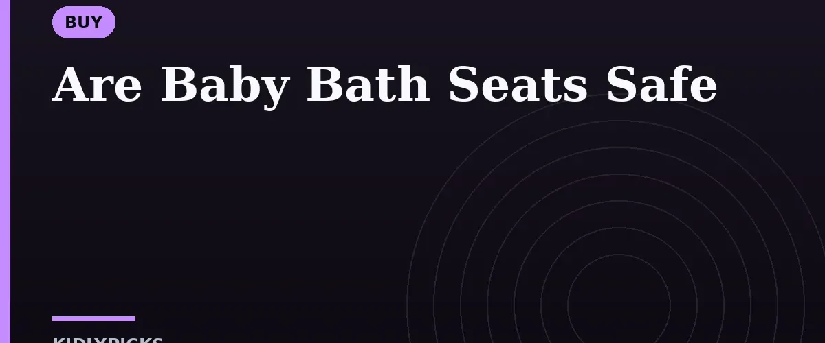 Are Baby Bath Seats Safe