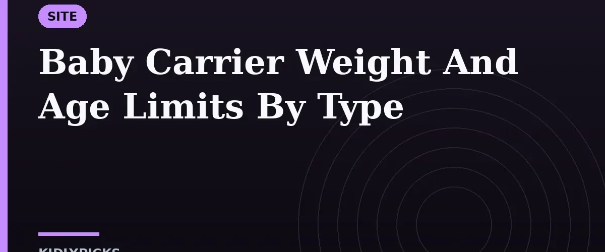 Baby Carrier Weight And Age Limits By Type