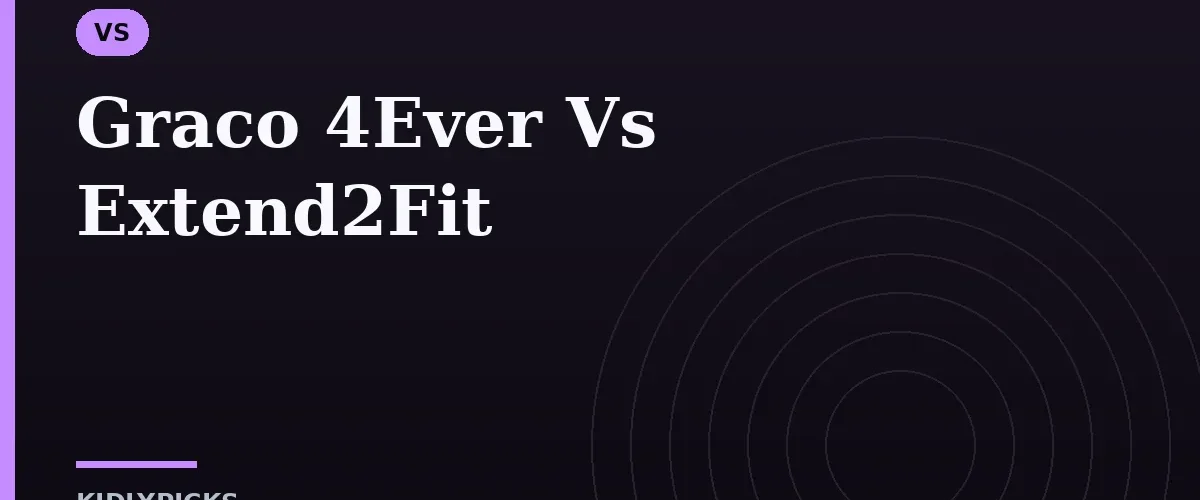 Graco 4Ever Vs Extend2Fit