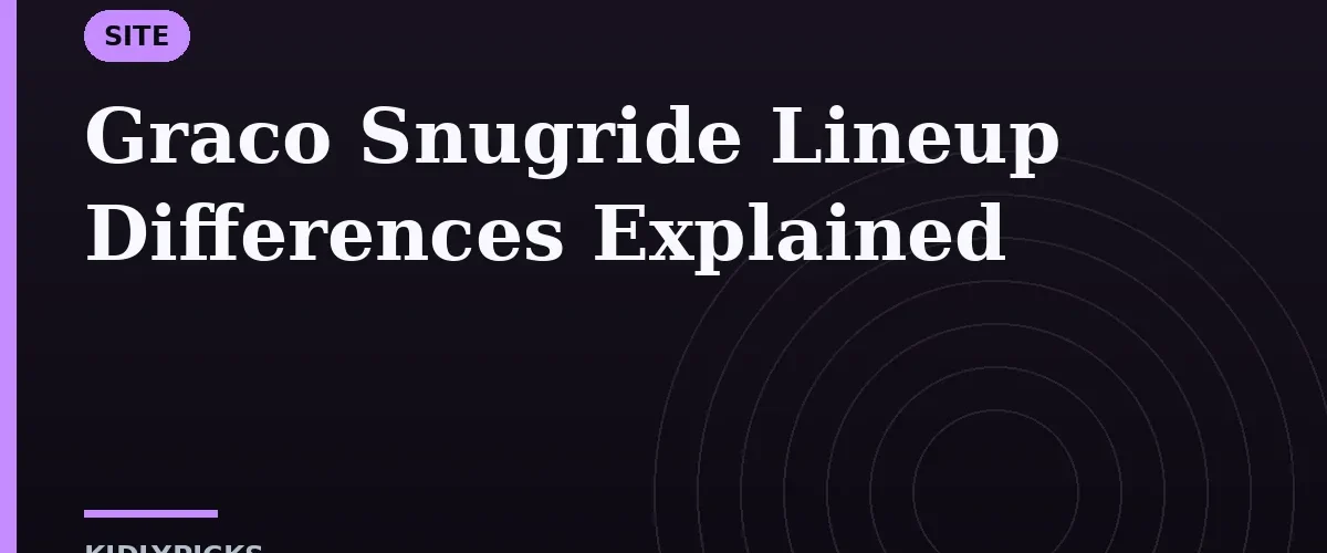 Graco Snugride Lineup Differences Explained