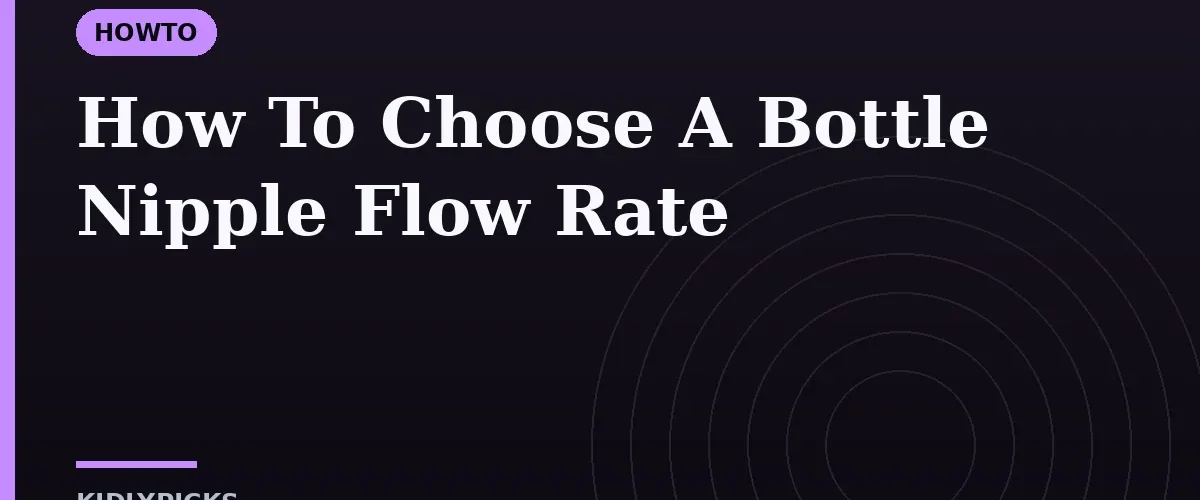 How To Choose A Bottle Nipple Flow Rate