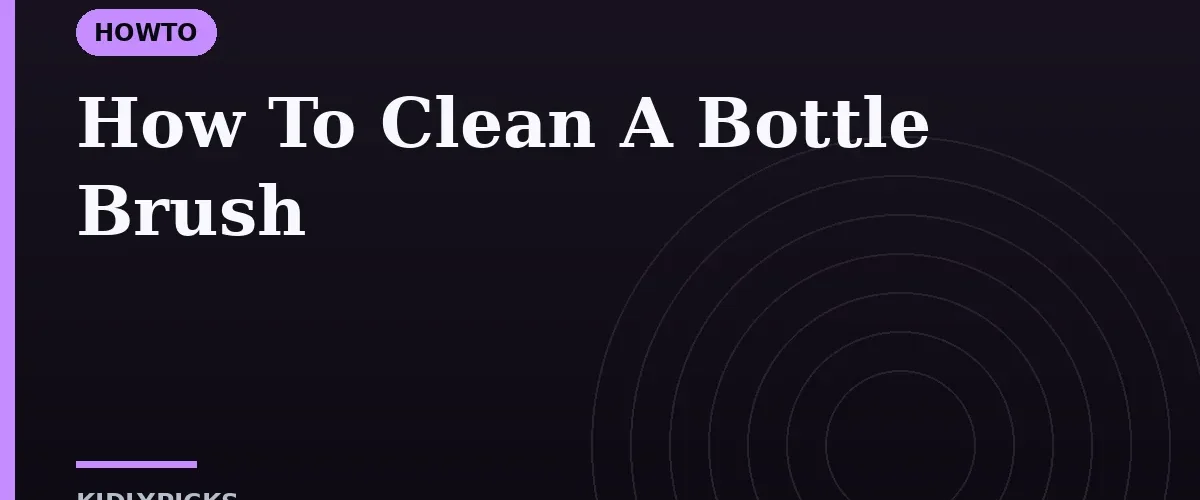 How To Clean A Bottle Brush