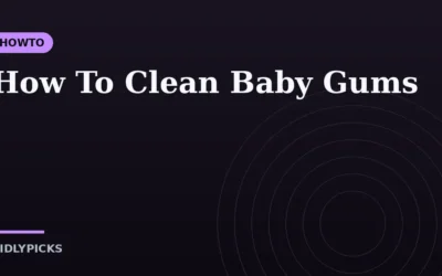 How To Clean Baby Gums