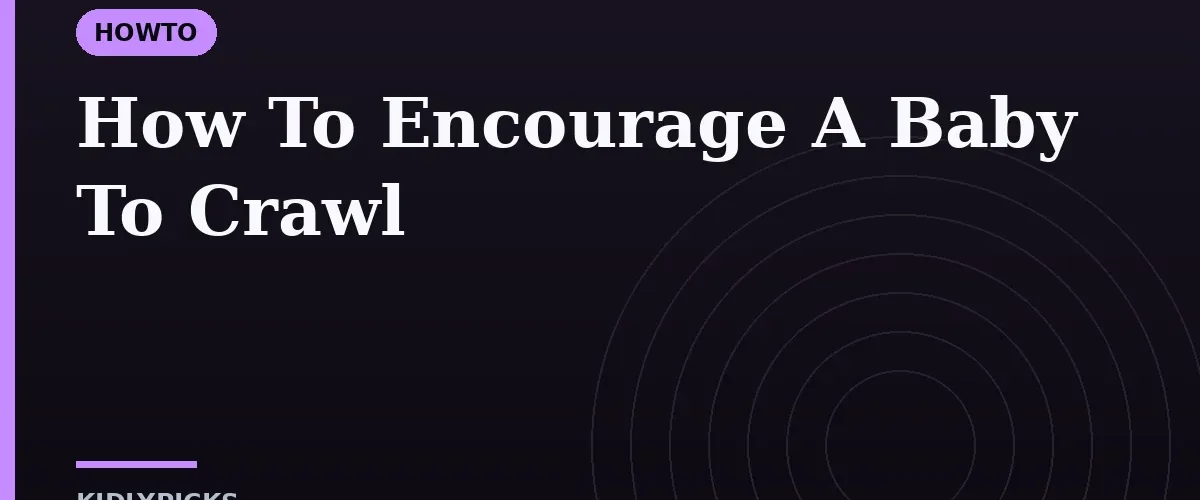 How To Encourage A Baby To Crawl