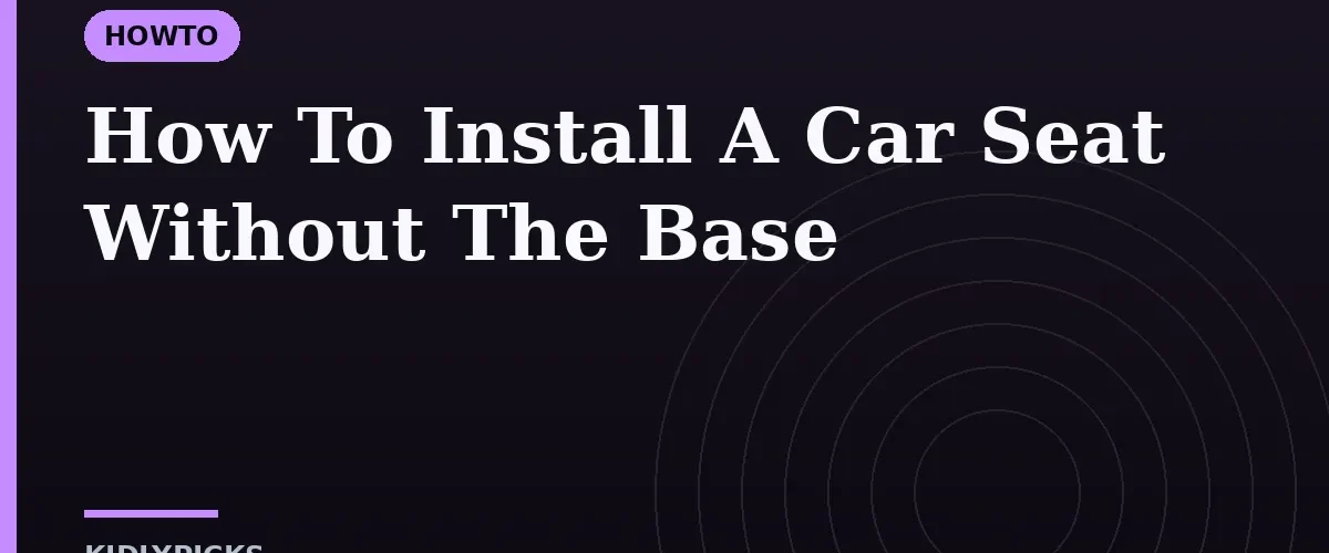 How To Install A Car Seat Without The Base