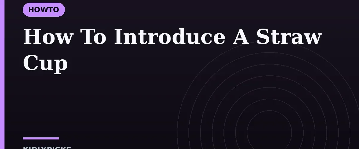 How To Introduce A Straw Cup