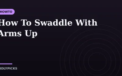 How To Swaddle With Arms Up
