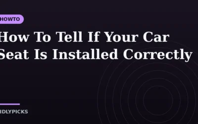 How To Tell If Your Car Seat Is Installed Correctly