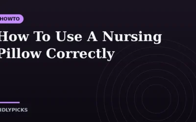 How To Use A Nursing Pillow Correctly