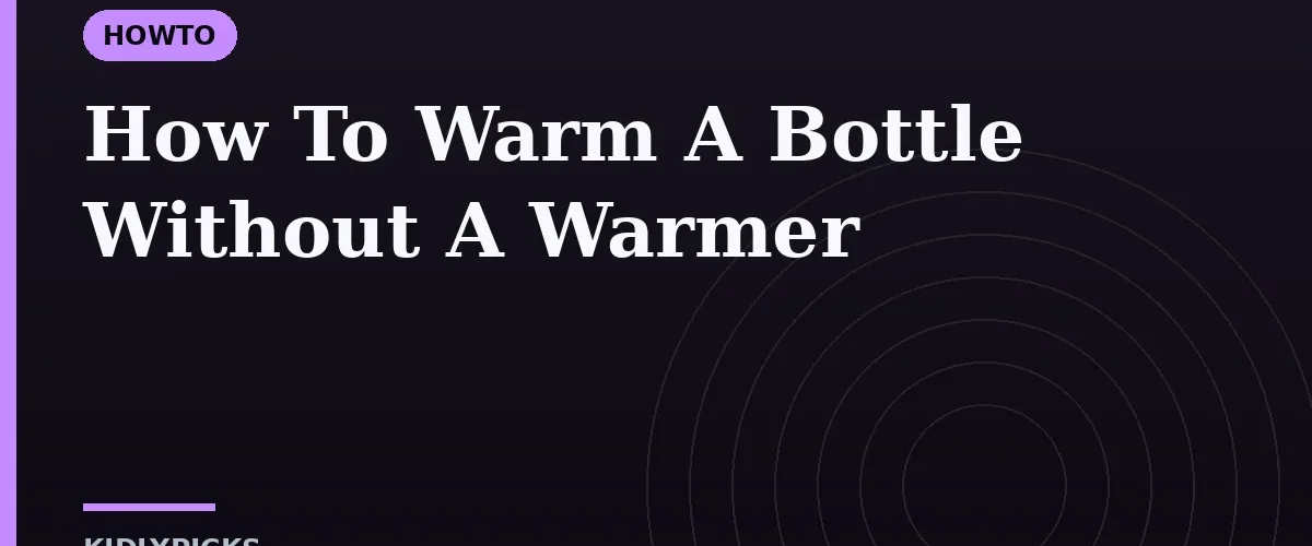 How To Warm A Bottle Without A Warmer