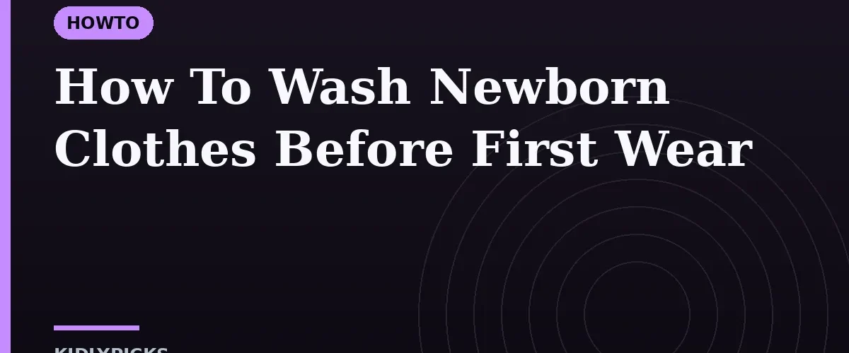 How To Wash Newborn Clothes Before First Wear