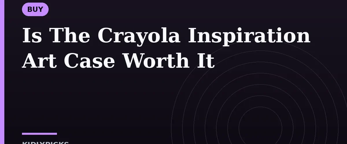 Is The Crayola Inspiration Art Case Worth It