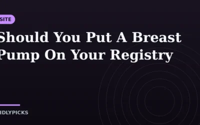 Should You Put A Breast Pump On Your Registry