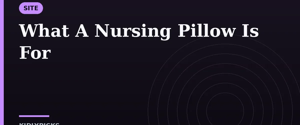 What A Nursing Pillow Is For