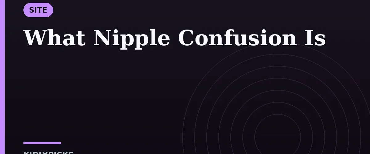 What Nipple Confusion Is