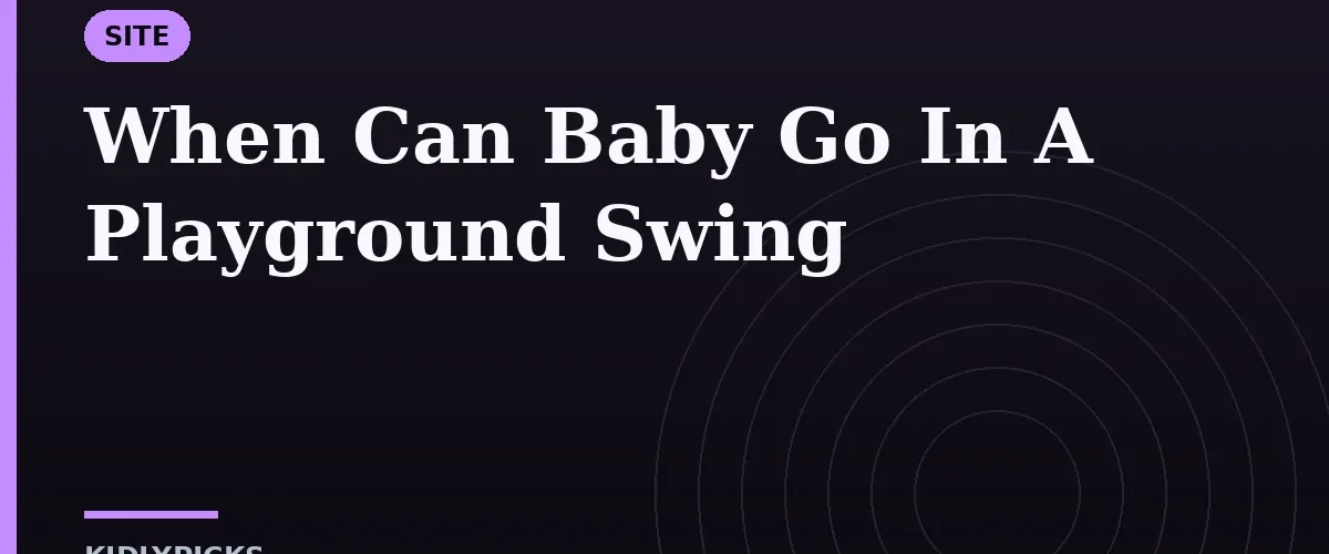 When Can Baby Go In A Playground Swing