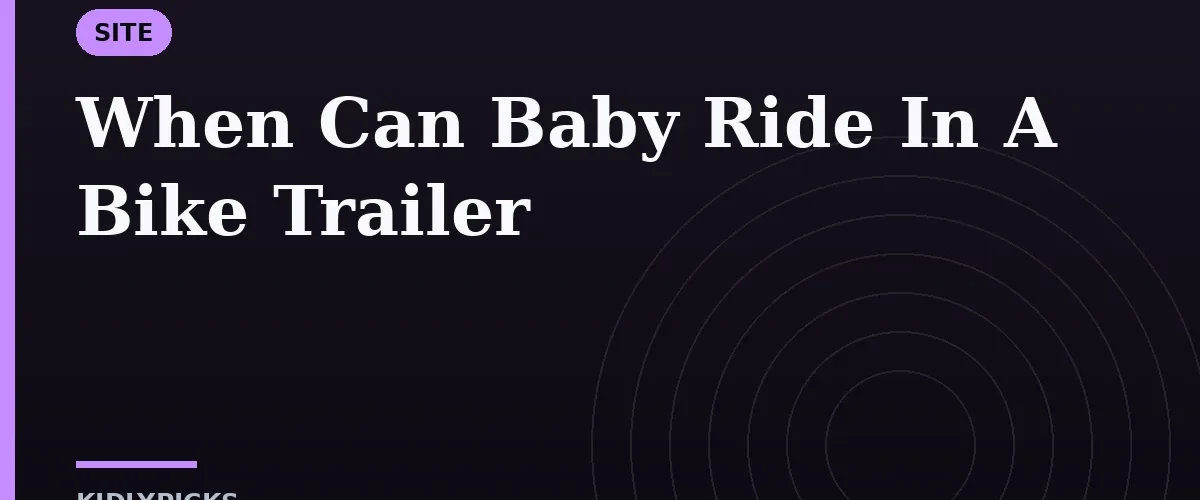 When Can Baby Ride In A Bike Trailer