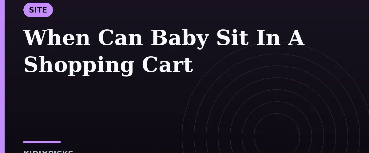 When Can Baby Sit In A Shopping Cart