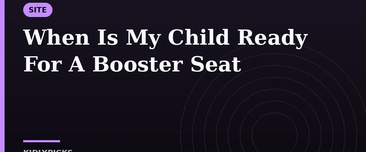 When Is My Child Ready For A Booster Seat