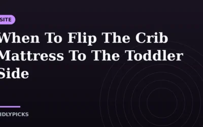 When To Flip The Crib Mattress To The Toddler Side