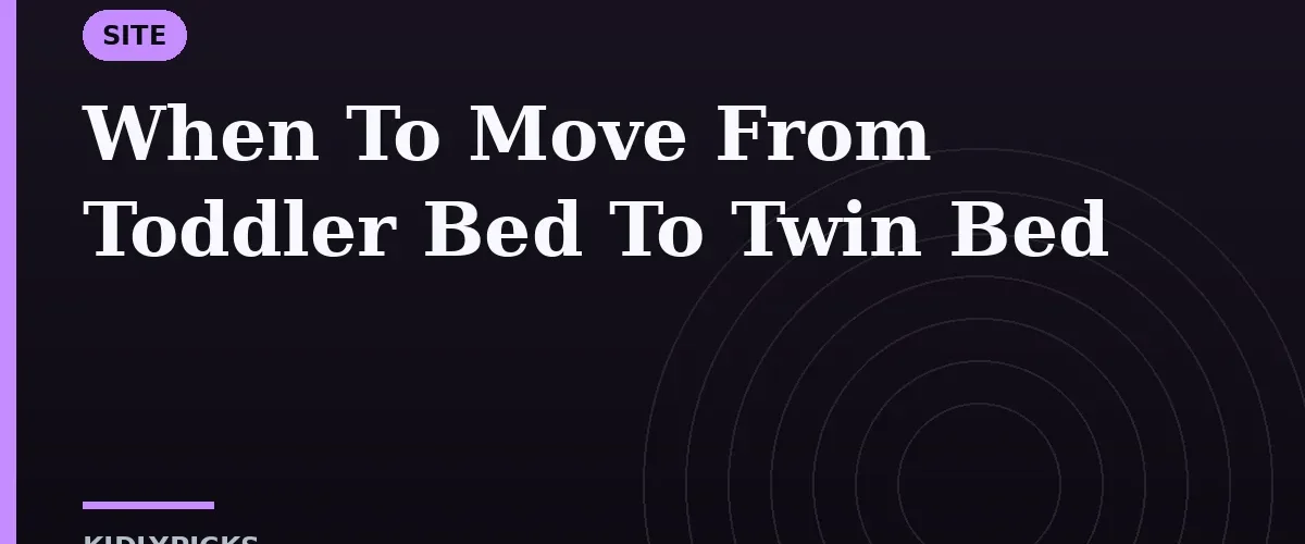 When To Move From Toddler Bed To Twin Bed