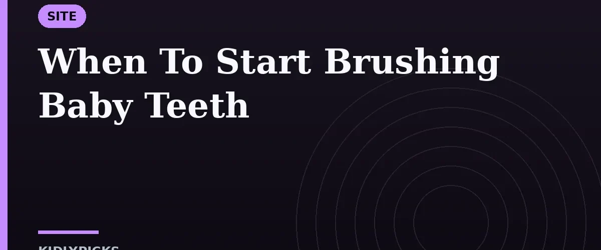 When To Start Brushing Baby Teeth