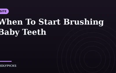 When To Start Brushing Baby Teeth